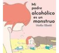 Mi Padre Alcoholico Es Un Monstruo
