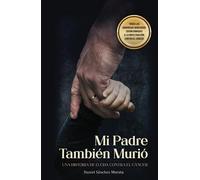 Mi Padre También Murió: Una historia de lucha contra el cáncer