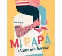 Mi Papa ¡antes Era Genial!