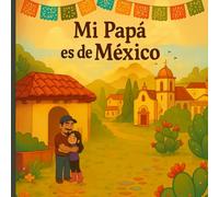 Mi Papa Es De Mexico