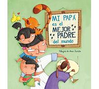 Mi papá es el mejor padre del mundo / My Daddy Is the Best Daddy in the World (Cuentos infantiles)