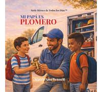Mi papá es plomero: Una historia de un héroe de todos los días (Everyday Heroes Series)