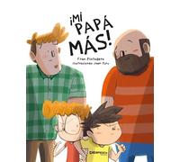 ¡Mi papá más! Cuento de cartón sobre los roles masculinos y estereotipos de género tratados desde el humor. + 4 años: 15 (Calita)
