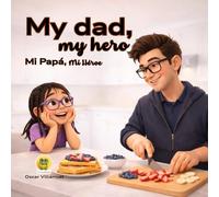Mi papá, mi héroe - DUOKIDS: My dad, my hero - bilingual book (DuoKids Family Love & Heroic Growth Series)