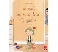 Mi papá no sabe decir "te quiero"