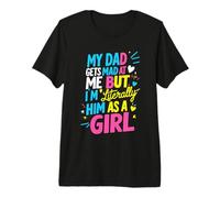 Mi papá se enoja Conmigo, Pero Soy Literalmente él como una Broma de niña Camiseta Premium