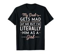 Mi papá se enoja Conmigo Pero Soy Literalmente él como una Chica Divertida Camiseta
