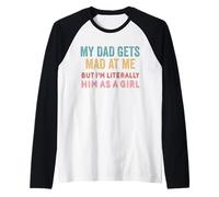 Mi papá se enoja Conmigo, Pero yo Soy Literalmente él como una Chica Camiseta Manga Raglan