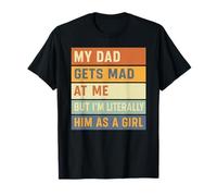 Mi papá se enoja Pero yo Soy Literalmente él para su Hija Camiseta