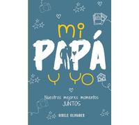 MI PAPA Y YO: Nuestros Mejores Momentos Juntos