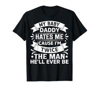 Mi Papi me Odia Porque Soy el Doble de Hombre Que jamás será Camiseta