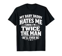 Mi Papi me Odia Porque Soy el Doble de Hombre Que jamás será Camiseta