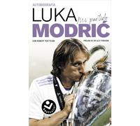 Mi partido. La autobiografía de Luka Modri | Luka Modric, Robert Matteoni, Alex Ferguson
