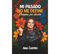 Mi Pasado No Me Define: Chingona por elección