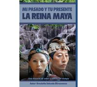 MI PASADO Y TU PRESENTE: LA REINA MAYA (EL OJO DE LOS DIOSES)