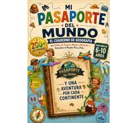 Mi Pasaporte del Mundo: El Cuaderno de Geografía con Sellos de Viajero, Mapas y Misiones - Descubre el Mundo desde Casa. Para Niños de 6 a 10 Años. Banderas, Capitales, Sopas de Letras ¡y Mucho Más!
