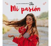 Mi pasión (Lola Lolita): Una guía de inspiración by Lola Lolita (Lo más viral)