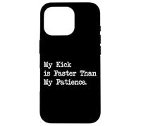 Mi patada es más rápida que mi paciencia Artes marciales divertidas Carcasa para iPhone 16 Pro