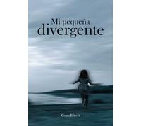 Mi Pequeña Divergente: Para encontrarse, a veces hay que aprender a ver el mundo con otros ojos