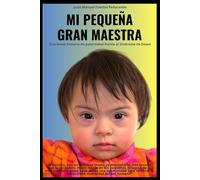 MI PEQUEÑA GRAN MAESTRA, Una breve historia de paternidad frente al Síndrome de Down: Una breve historia de paternidad frente al Síndrome de Down