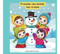 Mi pequeño libro navideño para colorear: 60 preciosas imágenes para darles color. (The Wonderful Crazy Writer Books)