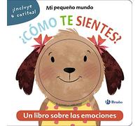 Mi pequeño mundo. ¿Cómo te sientes? (Castellano - A PARTIR DE 0 AÑOS - PROYECTO DE 0 A 3 AÑOS - Libros emocionales)