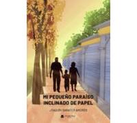 Mi pequeño paraíso inclinado de papel (SIN COLECCION)