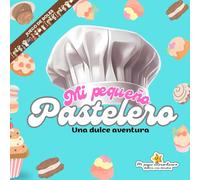 Mi pequeño pastelero: Una dulce aventura (Mi peque extraordinario)