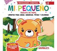 Mi Pequeño Trocito de Papel. Animales. Manualidades Divertidas: Libertad para Crear, Arrancar, Pegar y Colorear: Contiene Hojas de Colores para ... Adecuado a Partir de los 2 años de edad.