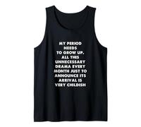 Mi período Necesita Crecer Humor sarcástico Divertido Camiseta sin Mangas