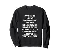 Mi período Necesita Crecer Humor sarcástico Divertido Sudadera