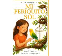 MI PERIQUITO SOL: CUENTO INFANTIL BASADO EN HECHOS REALES