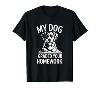 Mi Perro calificó a tu Profesor Divertido de Tarea Camiseta