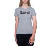 Mi Perro Dijo Que Eres Una Zorra Camiseta De Manga Corta con Cuello Redondo Gris para Mujer T-Shirt Short Sleeve Grey Crewneck tee For Women
