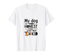 Mi Perro es más Honesto Que tu Hijo Camiseta