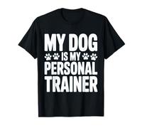 Mi Perro es mi Entrenador Personal, Divertido Entrenamiento para mamá y papá Camiseta