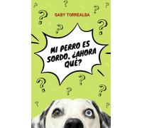 Mi perro es sordo, ¿ahora qué?
