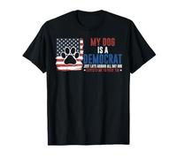 Mi Perro es un demócrata se acuesta Todo el día y Espera Que me alimente Camiseta
