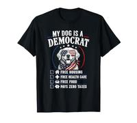 Mi Perro es un demócrata Vivienda Gratuita Paga Cero impuestos EE.UU Camiseta