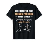 Mi Perro Leal me Encuentra Genial, eso es Suficiente. Camiseta