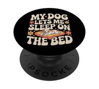 Mi Perro me Deja Dormir en la Cama Divertido dueño de un Perro, Humor Maravilloso PopSockets PopGrip Adhesivo