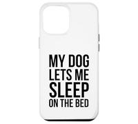 Mi Perro me Deja Dormir en la Cama Dueño de Perro Divertido Carcasa para iPhone 12 Pro MAX
