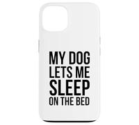 Mi Perro me Deja Dormir en la Cama Dueño de Perro Divertido Carcasa para iPhone 13