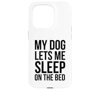 Mi Perro me Deja Dormir en la Cama Dueño de Perro Divertido Carcasa para iPhone 15 Pro