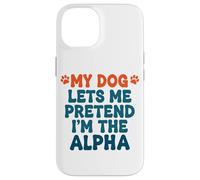 Mi Perro me Deja fingir Que Soy el Perro Alfa Divertido Dicho Carcasa para iPhone 14