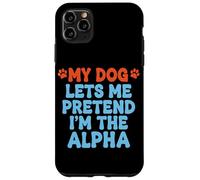 Mi Perro me Deja fingir Que Soy la Mascota Divertida Alfa Carcasa para iPhone 11 Pro MAX