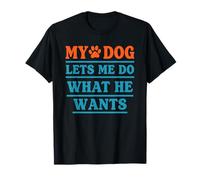 Mi Perro me Deja Hacer lo Que Quiere Diciendo Divertido Mascota Camiseta