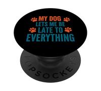 Mi Perro me Deja Llegar Tarde a Todo Vida Divertida del Perro PopSockets PopGrip Adhesivo