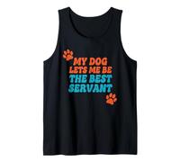 Mi Perro me Deja ser el Mejor Sirviente, Dicho Divertido sobre Perros Camiseta sin Mangas