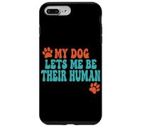 Mi Perro me Deja ser su Mascota Divertida Humana Diciendo Carcasa para iPhone 7 Plus/8 Plus